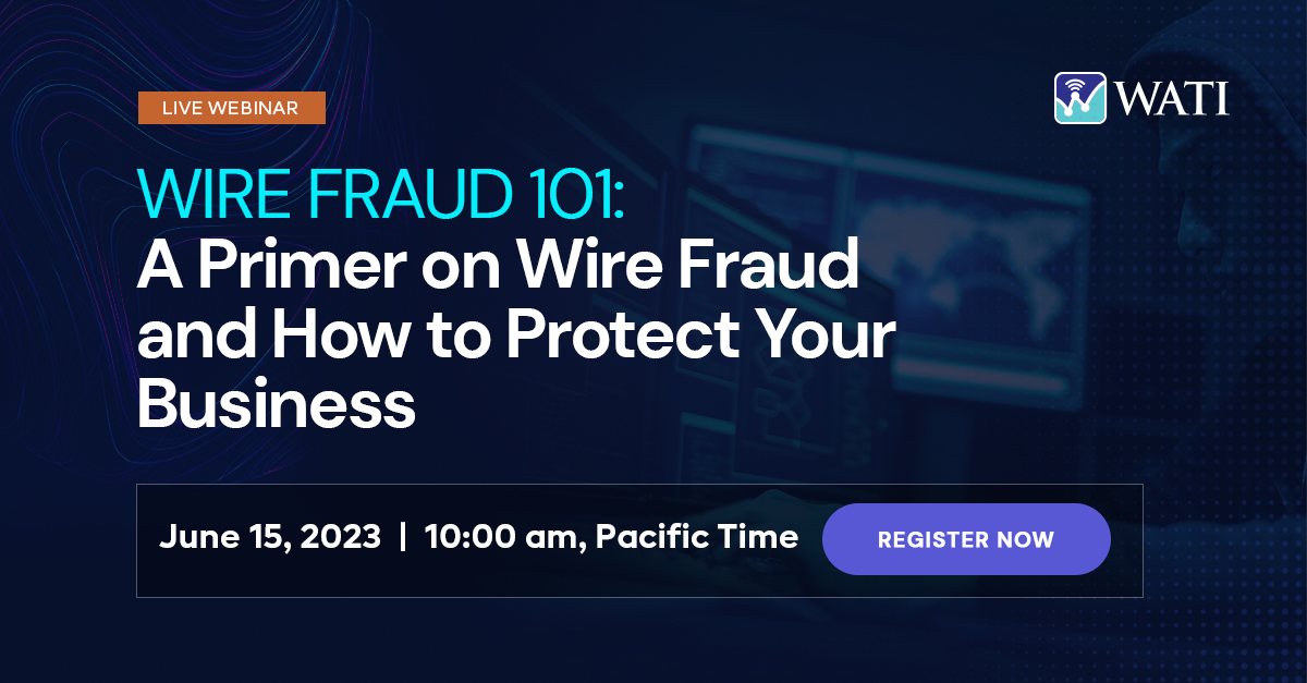 Wire Fraud 101 A Primer On Wire Fraud And How To Protect Your Business 5555