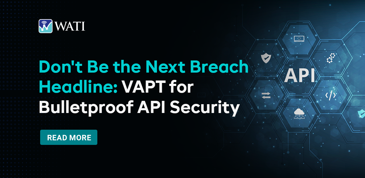 Don't Be the Next Breach Headline VAPT for Bulletproof API Security