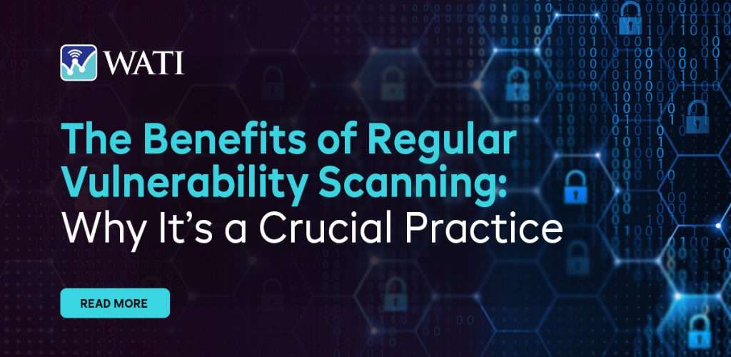 The Benefits of Regular Vulnerability Scanning