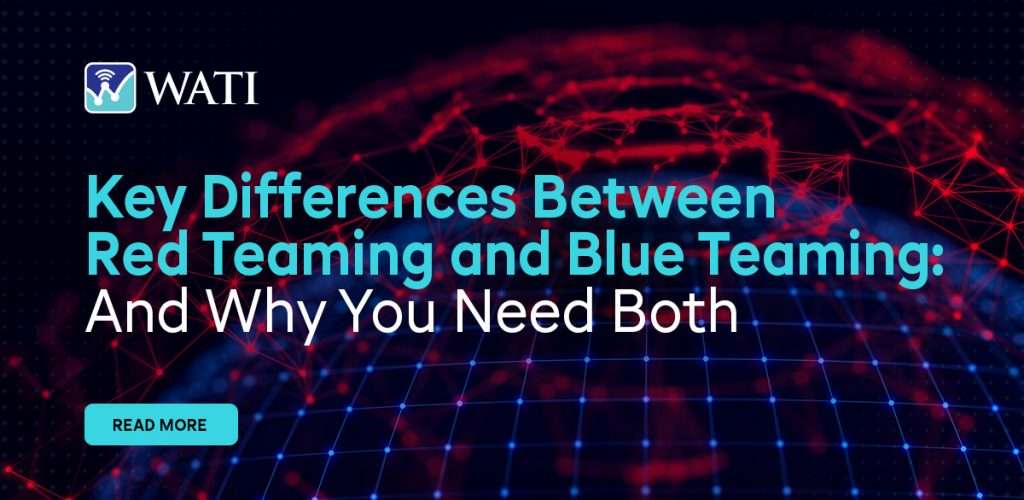 Key Differences Between Red Teaming and Blue Teaming: And Why You Need Both