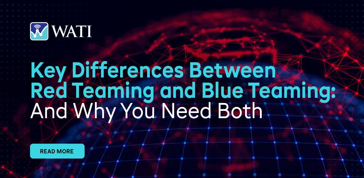 Key Differences Between Red Teaming and Blue Teaming: And Why You Need Both