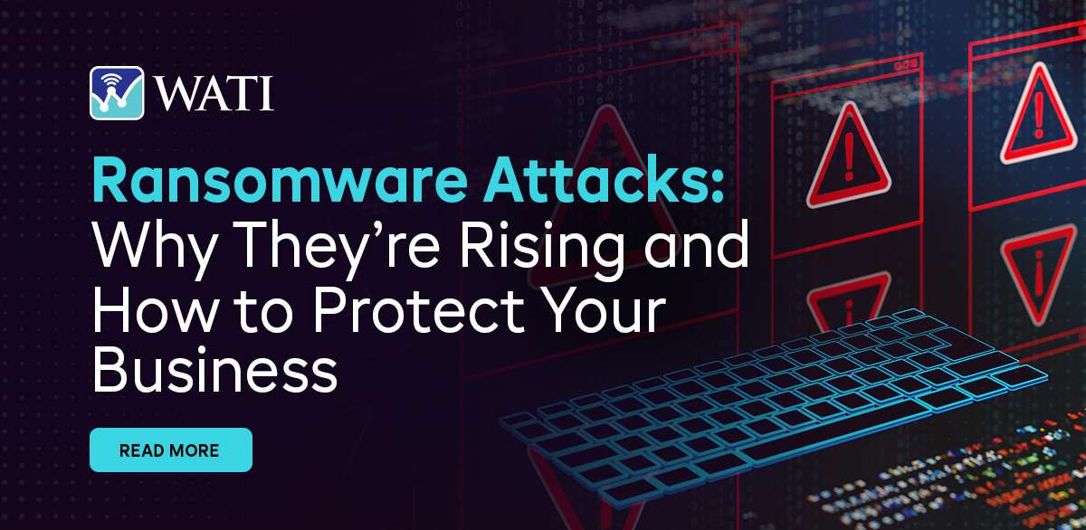 Ransomware Attacks- Why They’re Rising and How to Protect Your Business - WATI