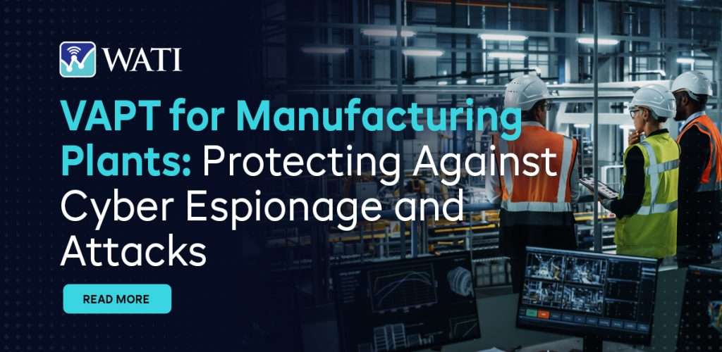 VAPT for Manufacturing Plants- Protecting Against Cyber Espionage and Attacks