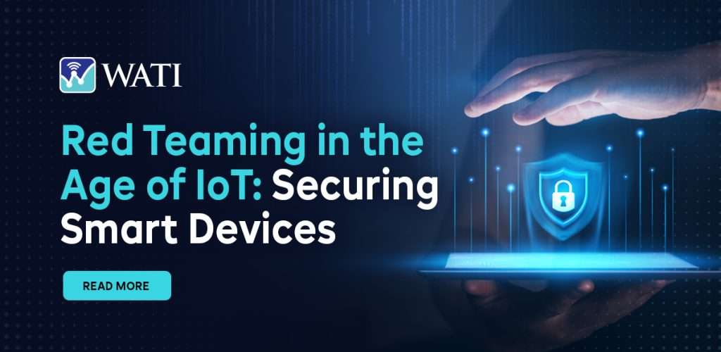 Red Teaming in the Age of IoT- Securing Smart Devices